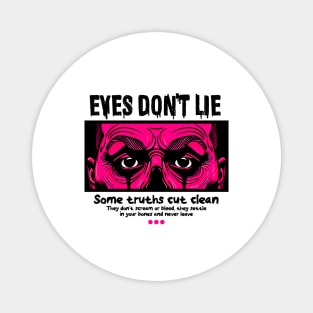 EYES DON'T LIE Magnet